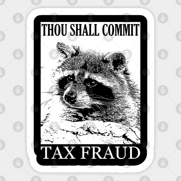 Thou Shall Commit Tax Fraud Sticker by giovanniiiii